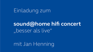Einladung zum sound@home hifi concert mit Jan Henning am 245.11.2017